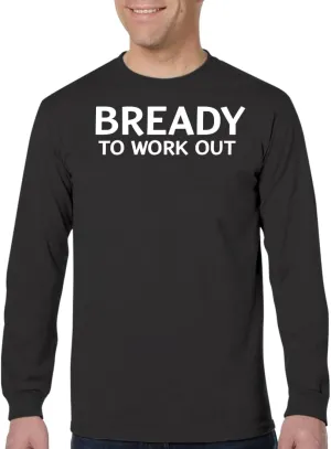Bready to Work Out - Men's Adult Long Sleeve T-Shirt CP05 Black