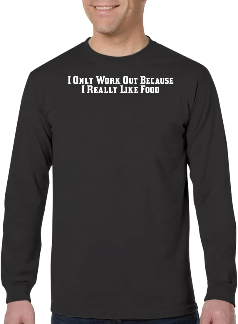 I Only Workout Because I Really Like Food - Men's Adult Long Sleeve T-Shirt CP05 Black
