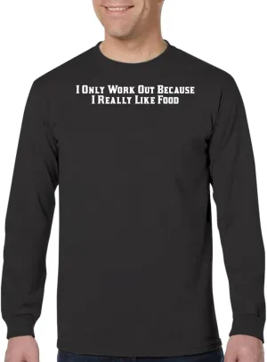 I Only Workout Because I Really Like Food - Men's Adult Long Sleeve T-Shirt CP05 Black