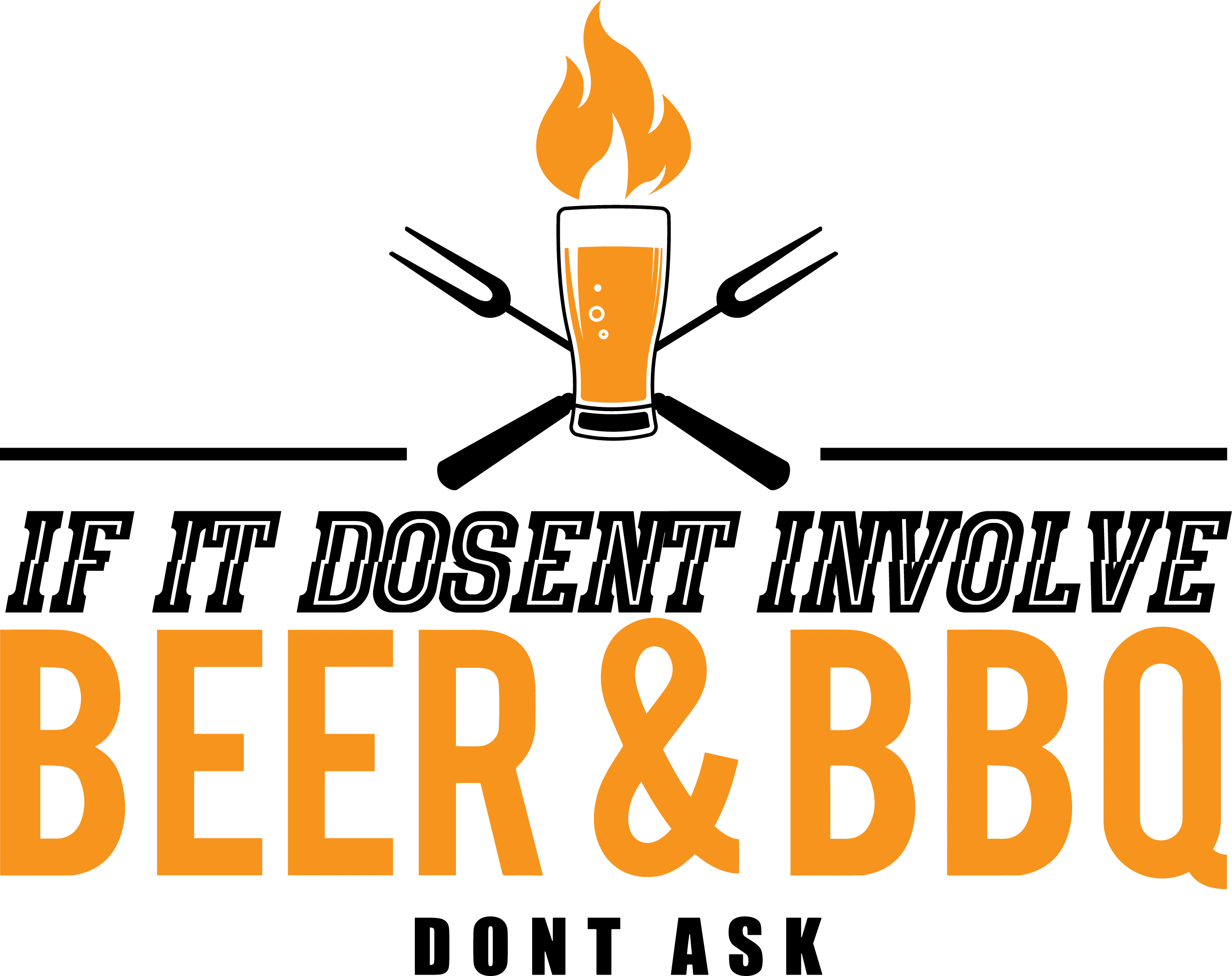 If It Doesn’t Involve Beer & BBQ Don't Ask