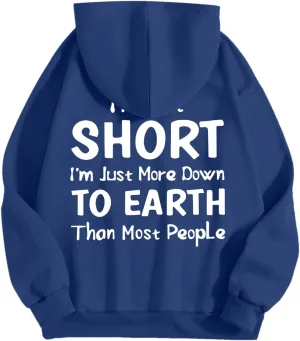 I'M Not Short Funny Hoodies For Women I'M Just More Down To Earth Than Most People Funny Letter Printed Sweatshirts