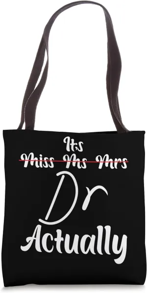 It's Miss Ms Mrs Dr Actually Doctor Graduation Appreciation Tote Bag