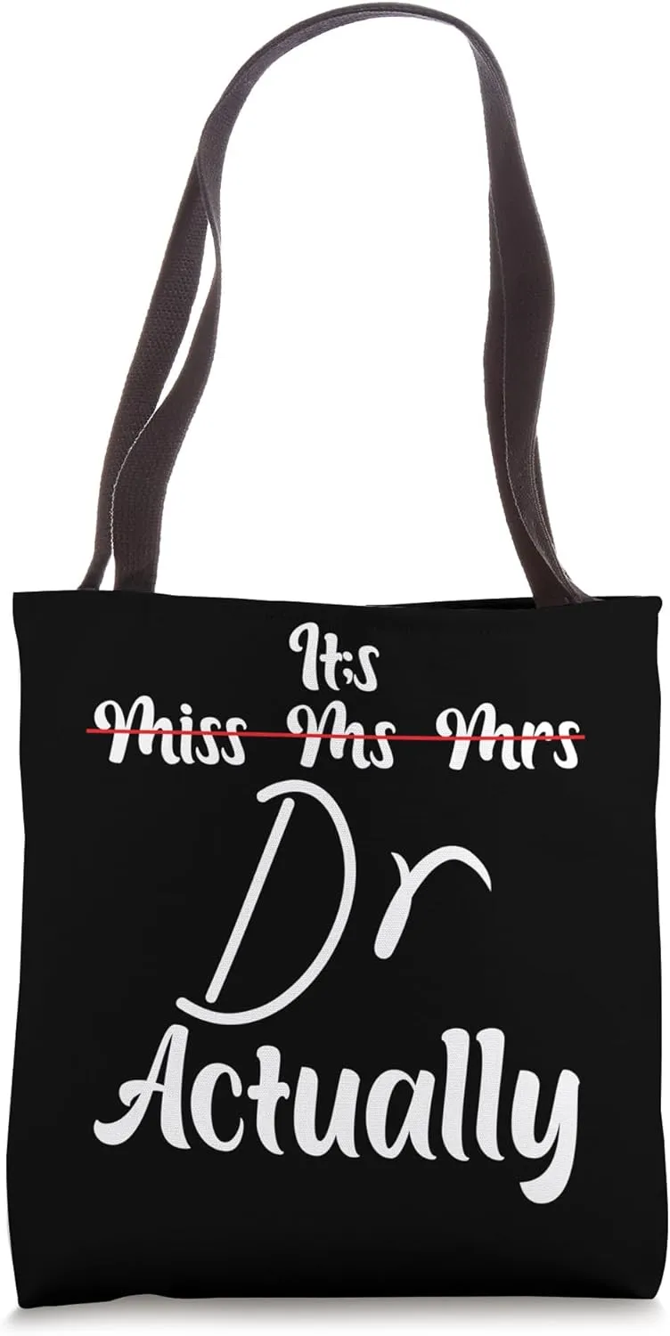 It's Miss Ms Mrs Dr Actually Doctor Graduation Appreciation Tote Bag