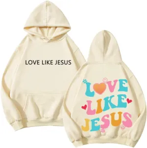 Love like Jesus Hoodies Christian Faith Sweatshirts Oversized Sweatshirt Trendy Pullover Hoodie for Man Woman