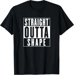 Straight Outta Shape - Funny Workout T-Shirt