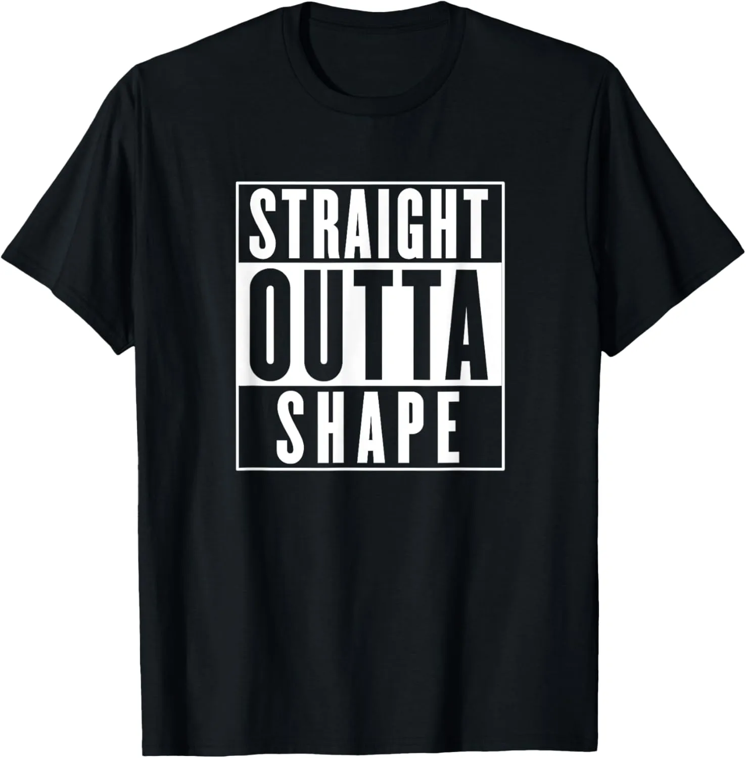 Straight Outta Shape - Funny Workout T-Shirt