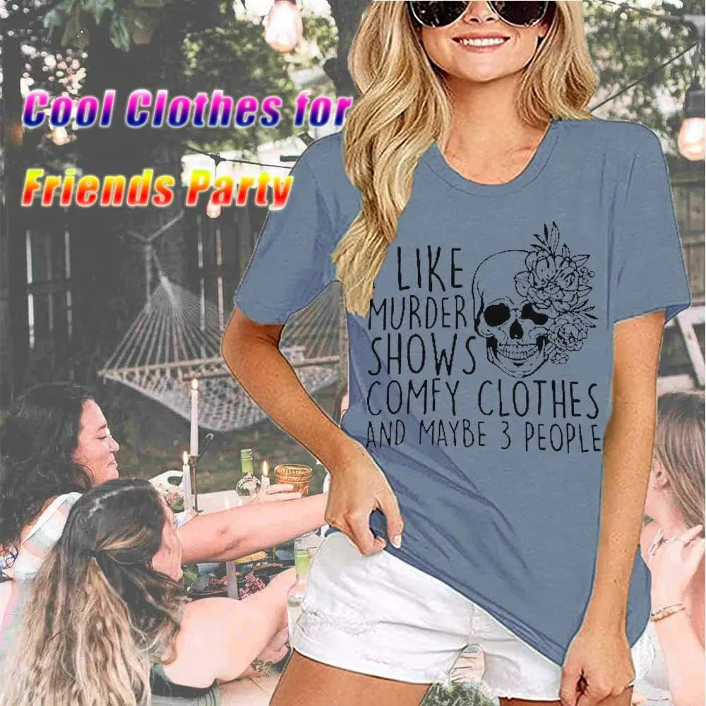 Women Novelty Shirt I Like Murder Shows Friends Horror Tee Maybe 3 People Funny Graphic Casual Athletic Tops