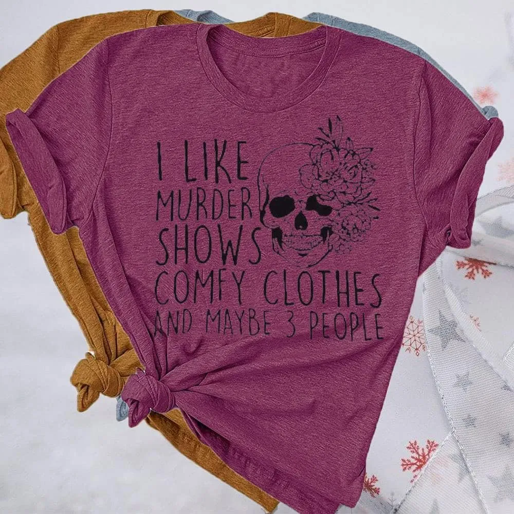Women Novelty Shirt I Like Murder Shows Friends Horror Tee Maybe 3 People Funny Graphic Casual Athletic Tops