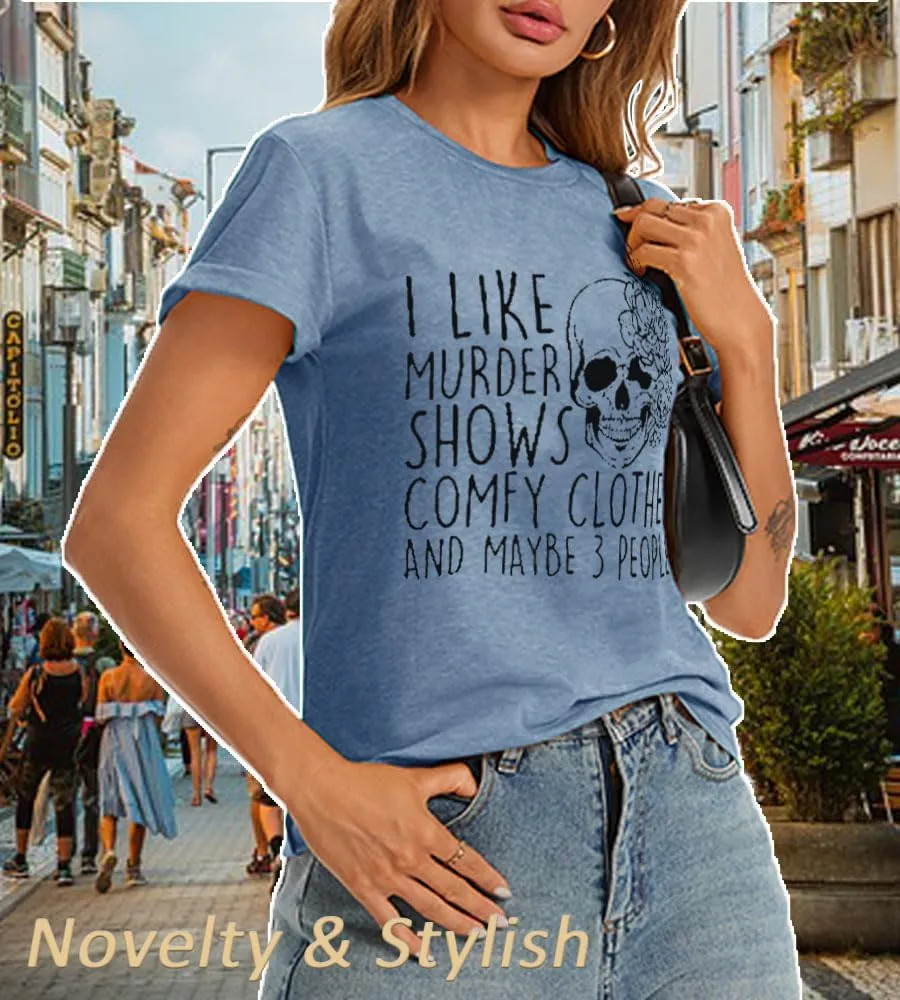 Women Novelty Shirt I Like Murder Shows Friends Horror Tee Maybe 3 People Funny Graphic Casual Athletic Tops