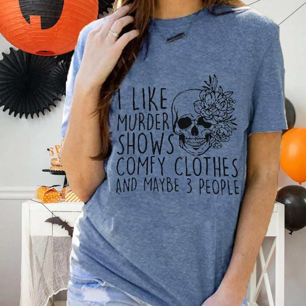 Women Novelty Shirt I Like Murder Shows Friends Horror Tee Maybe 3 People Funny Graphic Casual Athletic Tops