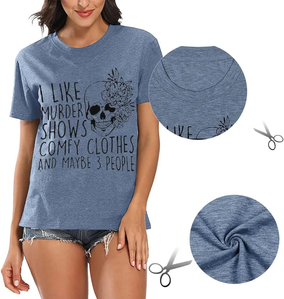 Women Novelty Shirt I Like Murder Shows Friends Horror Tee Maybe 3 People Funny Graphic Casual Athletic Tops